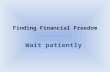 Finding Financial Freedom Wait patiently. Interdependent Truth Work Gloriously Wait Patiently Live Simply Give Generously Celebrate Community.