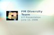 FM Diversity Team EIT Presentation June 12, 2006.