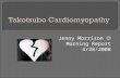 Jenny Morrison Morning Report 4/28/2008.  Cardiomyopathy characterized by transient apical and midventricular LV dysfunction in the absence of significant.