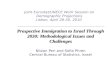 Prospective Immigration to Israel Through 2030: Methodological Issues and Challenges Prospective Immigration to Israel Through 2030: Methodological Issues.