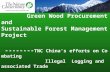 Green Wood Procurement and Sustainable Forest Management Project -------- TNC China’s efforts on Combating Illegal Logging and associated Trade.