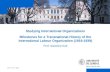 Nom conf / date Studying International Organizations Milestones for a Transnational History of the International Labour Organization (1919-1939) Prof.