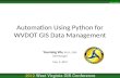 Automation Using Python for WVDOT GIS Data Management Yueming Wu, Ph.D., GISP GIS Manager May 9, 2012.