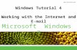®® Microsoft Windows 7 Windows Tutorial 4 Working with the Internet and E-mail.