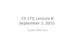 CS 173, Lecture B September 1, 2015 Tandy Warnow.