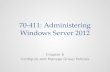 70-411: Administering Windows Server 2012 Chapter 6 Configure and Manage Group Policies.
