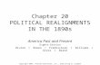 Chapter 20 POLITICAL REALIGNMENTS IN THE 1890s Copyright 2007, Pearson Education, Inc., publishing as Longman America Past and Present Eighth Edition Divine.