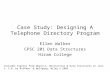 Case Study: Designing A Telephone Directory Program Ellen Walker CPSC 201 Data Structures Hiram College Includes figures from Objects, Abstraction & Data.