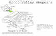 Manoa Valley Ahupua’a An Ahupua’a is a natural land division, which is bordered by streams from Mauka to Makai.