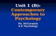 Unit 1 (B): Contemporary Approaches to Psychology Mr. McCormick A.P. Psychology.