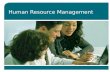 Human Resource Management. Learning Objectives Understand the importance of Human Resource Management to the organization Appreciate the key functions.