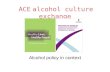 ACE alcohol culture exchange Alcohol policy in context.