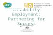Disability Employment: Partnering for Success Proudly supported by.
