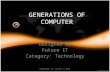 GENERATIONS OF COMPUTER Designed By Future IT Category: Technology Copyright (c) Future IT 2011.