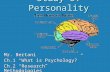 Study of Personality Mr. Bertani Ch.1 “What is Psychology?” Ch.2 “Research Methodologies”