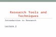Research Tools and Techniques Introduction to Research Lecture 2.