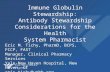 Immune Globulin Stewardship: Antibody Stewardship Considerations for the Health System Pharmacist Eric M. Tichy, PharmD, BCPS, FCCP, FAST Manager, Clinical.