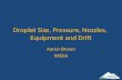 Droplet Size, Pressure, Nozzles, Equipment and Drift Aaron Brown WSDA.