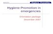 Hygiene Promotion in emergencies Orientation package December 2007.