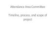 Attendance Area Committee Timeline, process, and scope of project.