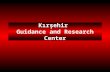 Kırşehir Guidance and Research Center. The Guidance and Research Center The Department Of Guidance and Psychological Counseling The Department of Special.