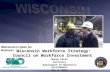 Wisconsin is Open for Business Wisconsin Workforce Strategy: Council on Workforce Investment Manny Perez Secretary Department of Workforce Development.