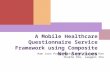 A Mobile Healthcare Questionnaire Service Framework using Composite Web Services Nam Joon Park, Minkyu Lee, Dongsoo Han Chulho Cho, Jaegeol Cho.