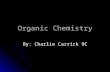 Organic Chemistry By: Charlie Carrick 9C. Table of Contents Pg 1 – Cover Page Pg 1 – Cover Page Pg 2 – Table of Contents Pg 2 – Table of Contents Pg 3.