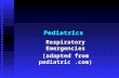 Pediatrics Respiratory Emergencies (adapted from pediatric.com)