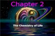 Chapter 2 The Chemistry of Life. Chapter Outline Section 1: The Nature of Matter Section 2: Water and Solutions Section 3: Chemistry of Cells Section.
