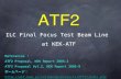 ATF2 ILC Final Focus Test Beam Line at KEK-ATF References : ATF2 Proposal, KEK Report 2005-2 ATF2 Proposal Vol.2, KEK Report 2005-9 ホームページ： .
