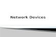 Network Segments  NICs  Repeaters  Hubs  Bridges  Switches  Routers and Brouters  Gateways 2.