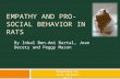 EMPATHY AND PRO-SOCIAL BEHAVIOR IN RATS By Inbal Ben-Ami Bartal, Jean Decety and Peggy Mason Presented by Anna Sherman-Weiss.