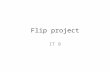 Flip project IT 8. This is our mission. .