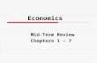 Economics Mid-Term Review Chapters 1 – 7. Concepts  Paradox of Value  Opportunity Cost  Trade-offs  Economic Interdependence  Capital Goods  Productivity.