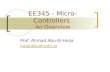 EE345 - Micro-Controllers An Overview Prof. Ahmad Abu-El-Haija haija@just.edu.jo.