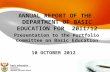 ANNUAL REPORT OF THE DEPARTMENT OF BASIC EDUCATION FOR 2011/12 Presentation to the Portfolio Committee on Basic Education 10 OCTOBER 2012 1.
