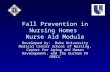 Fall Prevention in Nursing Homes Nurse Aid Module Developed by: Duke University Medical Center School of Nursing, Center for Aging and Human Development,