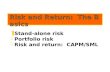 Risk and Return: The Basics  Stand-alone risk  Portfolio risk  Risk and return: CAPM/SML.