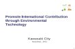 1 Kawasaki City November, 2011 Promote International Contribution through Environmental Technology Promote International Contribution through Environmental.