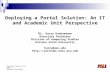 Thursday February 26, 2004 EDUCAUSE Southwest Deploying a Portal Solution: An IT and Academic Unit Perspective Dr. Harry Koehnemann Associate Professor.