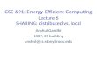 CSE 691: Energy-Efficient Computing Lecture 6 SHARING: distributed vs. local Anshul Gandhi 1307, CS building anshul@cs.stonybrook.edu.