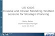 US IOOS Coastal and Ocean Modeling Testbed Lessons for Strategic Planning Becky Baltes COMT Project Manager June 18, 2014.
