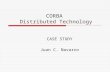 CORBA Distributed Technology CASE STUDY Juan C. Navarro.