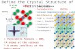 Define the Crystal Structure of Perovskites Superconductors Ferroelectrics (BaTiO 3 ) Colossal Magnetoresistance (LaSrMnO 3 ) Multiferroics (BiFeO 3 )