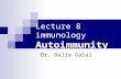 Lecture 8 immunology Autoimmunity Dr. Dalia Galal.