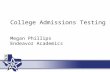 College Admissions Testing Megan Phillips Endeavor Academics.