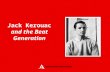 Jack Kerouac and the Beat Generation. The Beatnik movement began in San Francisco in the 1950s and then spread to New York. Its founders were Allen Ginsberg,