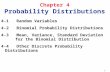 1 Chapter 4 Probability Distributions 4-1 Random Variables 4-2 Binomial Probability Distributions 4-3 Mean, Variance, Standard Deviation for the Binomial.