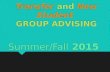 Transfer and New Student GROUP ADVISING Summer/Fall 2015.